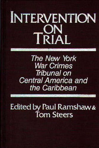 Cover image for Intervention on Trial: The New York War Crimes Tribunal on Central America and the Caribbean