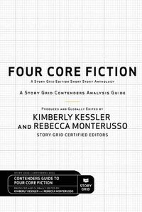 Cover image for Four Core Fiction: A Story Grid Contenders Analysis Guide