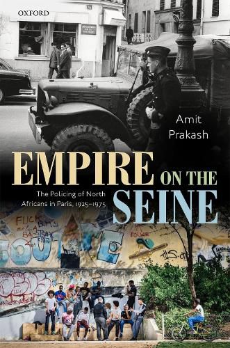 Cover image for Empire on the Seine: The Policing of North Africans in Paris, 1925-1975