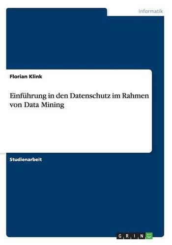 Cover image for Einfuhrung in den Datenschutz im Rahmen von Data Mining
