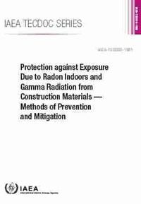 Cover image for Protection against Exposure Due to Radon Indoors and Gamma Radiation from Construction Materials: Methods of Prevention and Mitigation