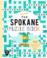 Cover image for The Spokane Puzzle Book: 90 Word Searches, Jumbles, Crossword Puzzles, and More All about Spokane, Washington!