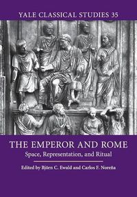 Cover image for The Emperor and Rome: Space, Representation, and Ritual