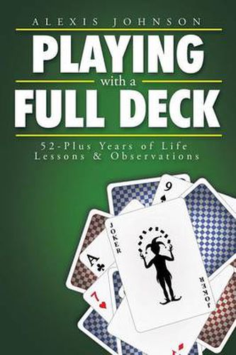 Cover image for Playing with a Full Deck: 52-Plus Years of Life Lessons & Observations