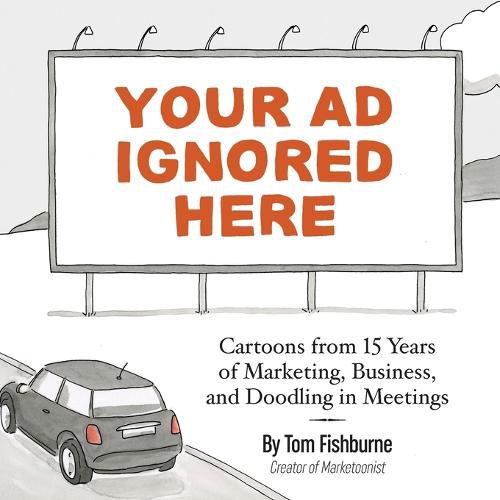 Cover image for Your Ad Ignored Here: Cartoons from 15 Years of Marketing, Business, and Doodling in Meetings