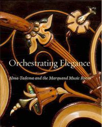 Cover image for Orchestrating Elegance: Alma-Tadema and the Marquand Music Room