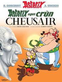 Cover image for Asterix Agus Crun Cheusair (Asterix in Gaelic)