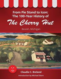 Cover image for From Pie Stand to Icon: The 100-Year History of The Cherry Hut