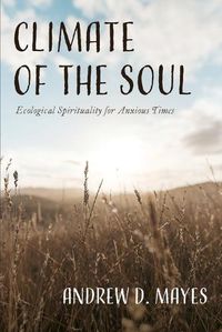 Cover image for Climate of the Soul: Ecological Spirituality for Anxious Times