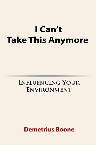Cover image for I Can't Take This Anymore. Influencing Your Environment
