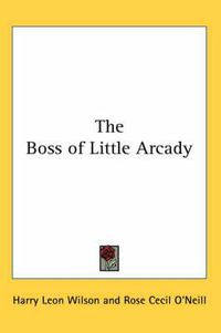 Cover image for The Boss of Little Arcady