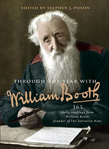 Through the Year with William Booth: 365 daily readings from William Booth, founder of The Salvation Army