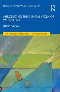 Cover image for Introducing the Clinical Work of Wilfred Bion