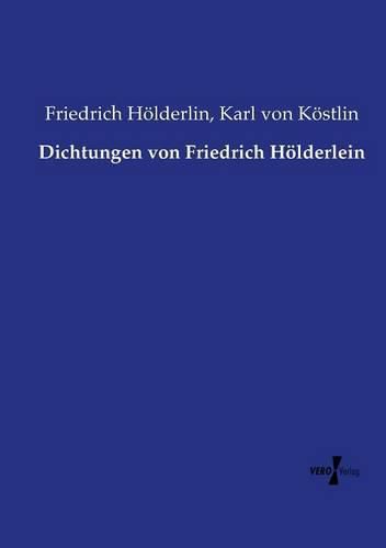 Dichtungen von Friedrich Hoelderlein