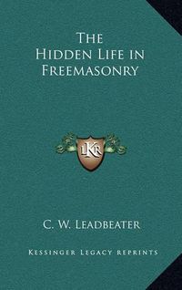 Cover image for The Hidden Life in Freemasonry