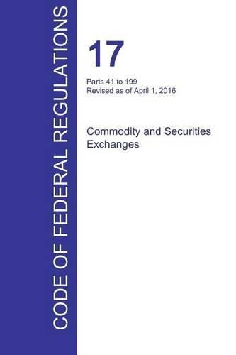 Cover image for CFR 17, Parts 41 to 199, Commodity and Securities Exchanges, April 01, 2016 (Volume 2 of 4)