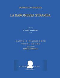Cover image for Cimarosa: La Baronessa Stramba: (Canto E Pianoforte - Vocal Score)