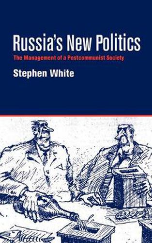 Cover image for Russia's New Politics: The Management of a Postcommunist Society