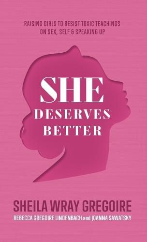 Cover image for She Deserves Better: Raising Girls to Resist Toxic Teachings on Sex, Self, and Speaking Up