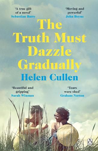 The Truth Must Dazzle Gradually: 'A moving and powerful novel from one of Ireland's finest new writers' John Boyne