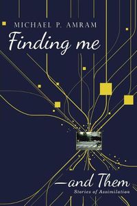 Cover image for Finding me&#8213;and Them: Stories of Assimilation