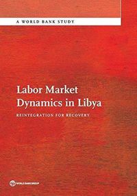 Cover image for Labor Market Dynamics in Libya: Reintegration for Recovery