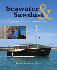 Cover image for Seawater and Sawdust: Two pensioners build a wooden boat