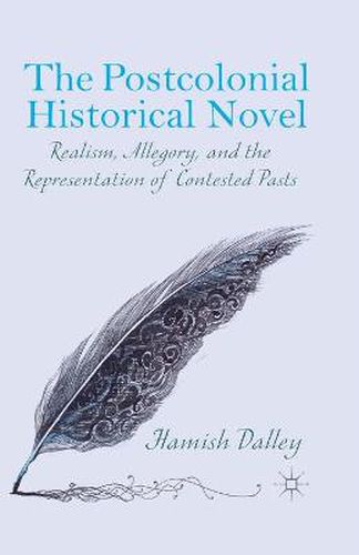 Cover image for The Postcolonial Historical Novel: Realism, Allegory, and the Representation of Contested Pasts