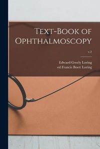 Cover image for Text-book of Ophthalmoscopy; v.2