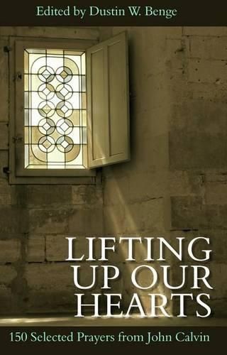 Cover image for Lifting Up Our Hearts: 150 Selected Prayers from John Calvin