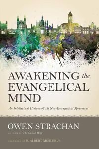 Cover image for Awakening the Evangelical Mind: An Intellectual History of the Neo-Evangelical Movement