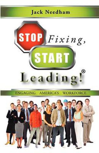 Cover image for Stop Fixing, Start Leading! Engaging America's Workforce