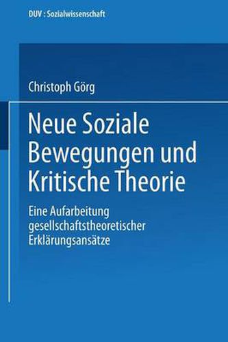 Cover image for Neue Soziale Bewegungen Und Kritische Theorie: Eine Aufarbeitung Gesellschaftstheoretischer Erklarungsansatze