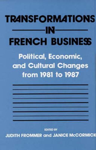 Cover image for Transformations in French Business: Political, Economic, and Cultural Changes from 1981 to 1987