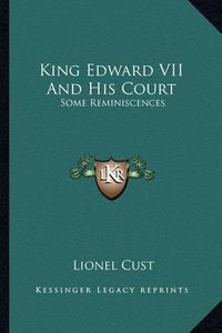 Cover image for King Edward VII and His Court: Some Reminiscences