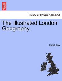 Cover image for The Illustrated London Geography.