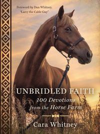 Cover image for Unbridled Faith: 100 Devotions from the Horse Farm