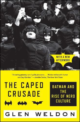 The Caped Crusade: Batman and the Rise of Nerd Culture