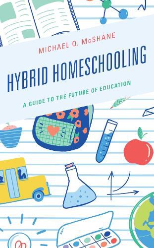 Cover image for Hybrid Homeschooling: A Guide to the Future of Education