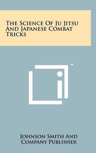 Cover image for The Science of Ju Jitsu and Japanese Combat Tricks