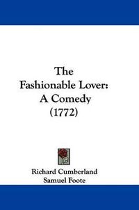 Cover image for The Fashionable Lover: A Comedy (1772)