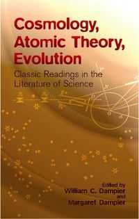 Cover image for Cosmology, Atomic Theory, Evolution: Classic Readings in the Literature of Science