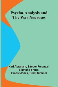 Cover image for Psycho-Analysis and the War Neuroses