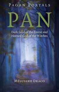 Cover image for Pagan Portals - Pan - Dark Lord of the Forest and Horned God of the Witches