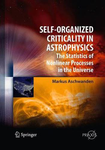 Cover image for Self-Organized Criticality in Astrophysics: The Statistics of Nonlinear Processes in the Universe