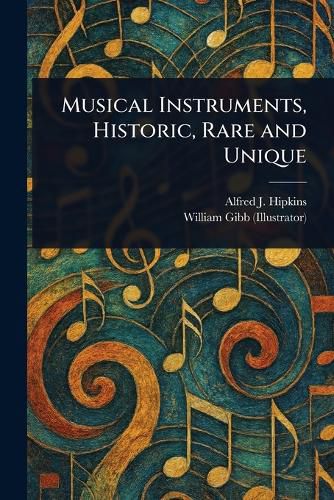 Cover image for Musical Instruments, Historic, Rare and Unique