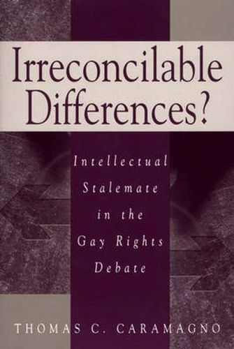 Cover image for Irreconcilable Differences?: Intellectual Stalemate in the Gay Rights Debate