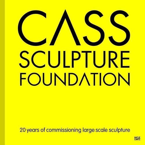 Cass Sculpture Foundation: 20 Years of Commissioning Large-Scale Sculpture