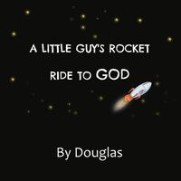 Cover image for A Little Guy's Ride to God