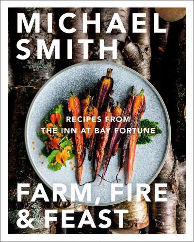 Cover image for Farm, Fire & Feast: Recipes from the Inn at Bay Fortune